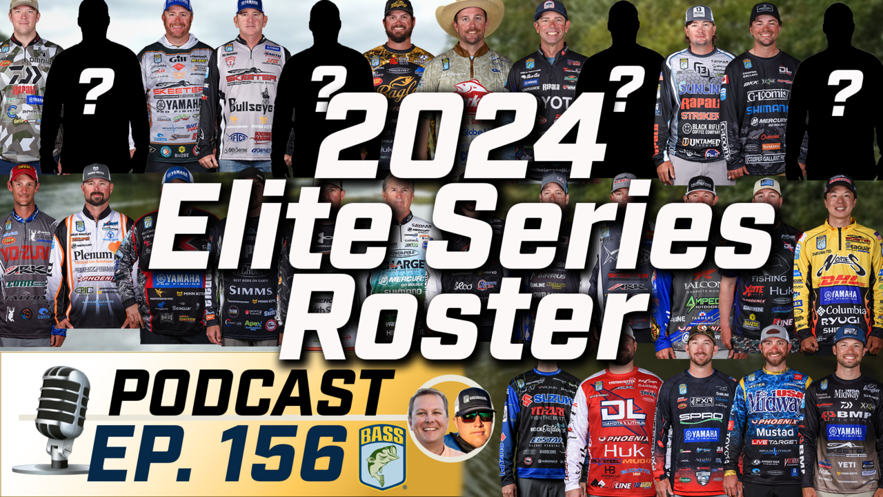Podcast The 2024 Elite Series roster is complete Bassmaster